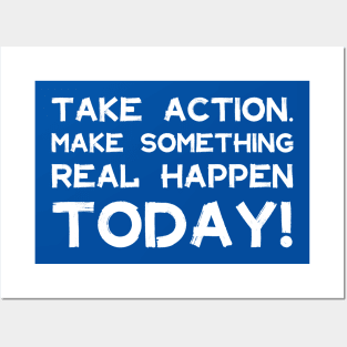 Take Action Make Something Happen Today | Quotes | White | Royal Blue Posters and Art